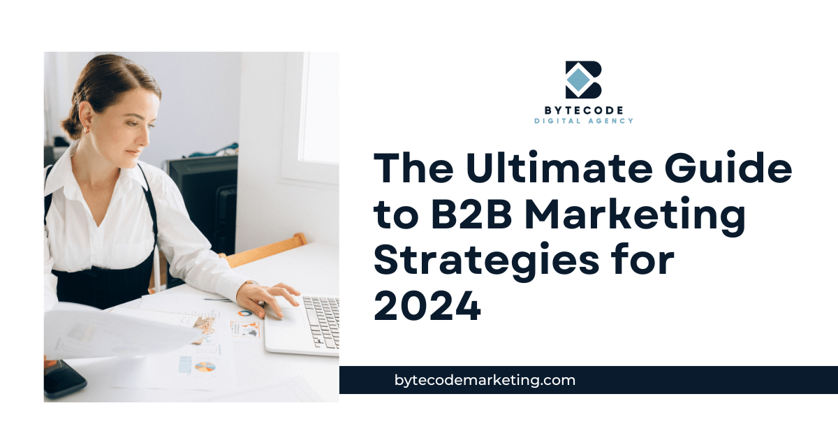 The Ultimate Guide to B2B Marketing Strategies & Trends