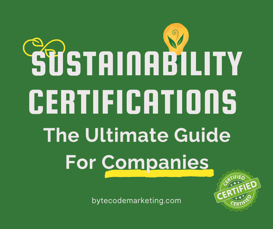 Sustainability Certifications: The Ultimate Guide For Companies